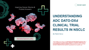 UNDERSTANDING DATO-DXd CLINICAL TRIAL RESULTS IN NSCLC