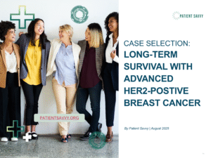 CASE SELECTION 4: Long-Term Survival with Stage 4 HER2-Positive Breast Cancer