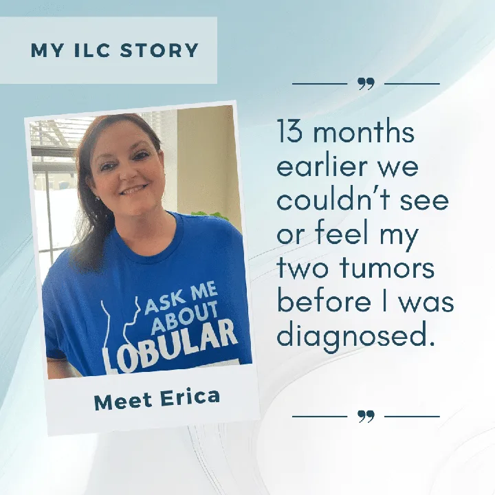 Erica, who was diagnosed with Stage I Invasive Lobular Carcinoma