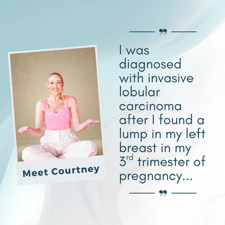 Courtney, who was diagnosed with Stage III Invasive Lobular Carcinoma