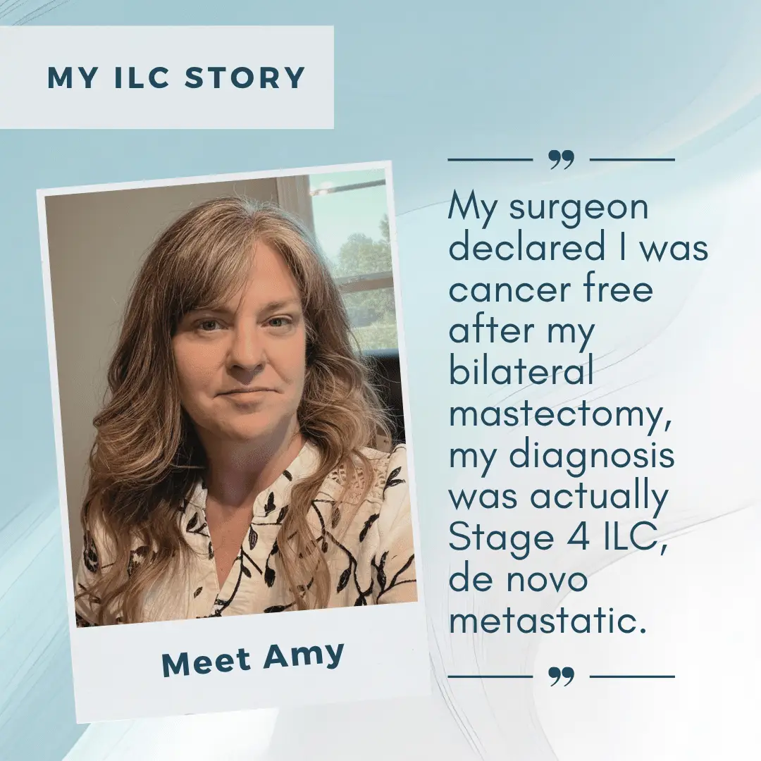 Amy, who was diagnosed with Stage IV Invasive Lobular Carcinoma