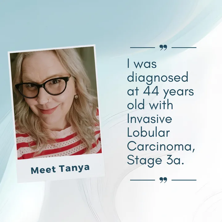 Tanya, who was diagnosed with Stage III Invasive Lobular Carcinoma